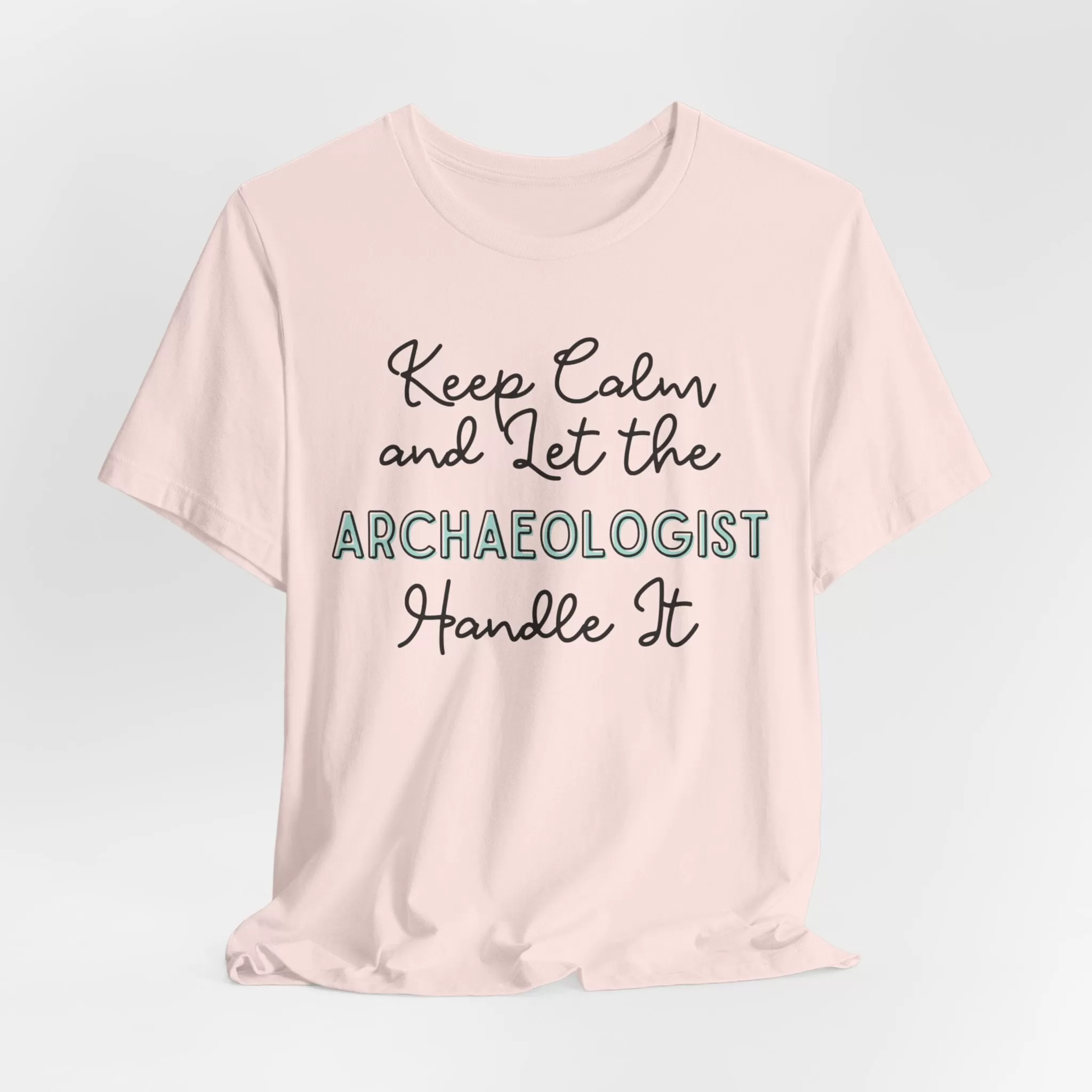 Keep Calm and let the Archaeologist handle It - Jersey Short Sleeve Tee