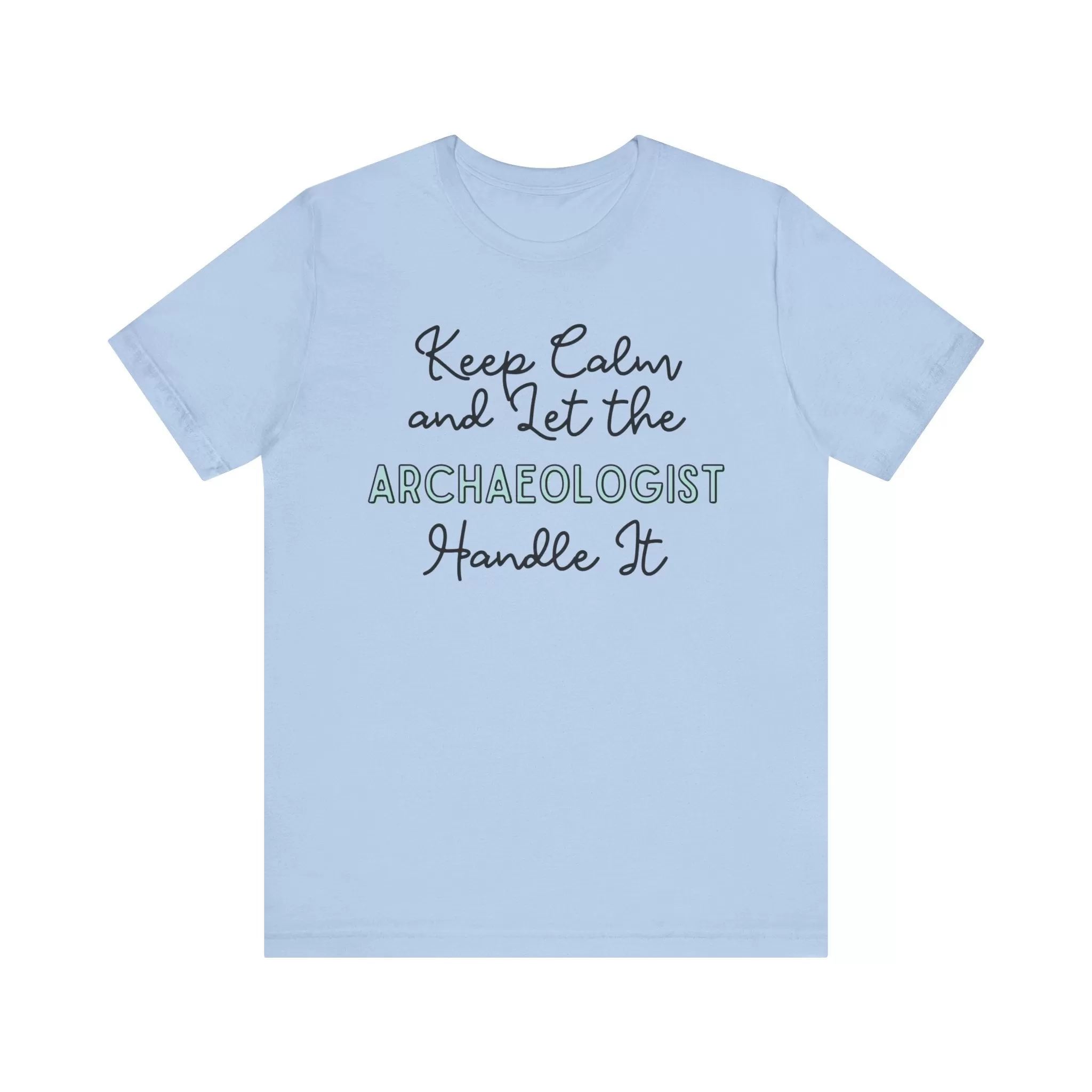 Keep Calm and let the Archaeologist handle It - Jersey Short Sleeve Tee