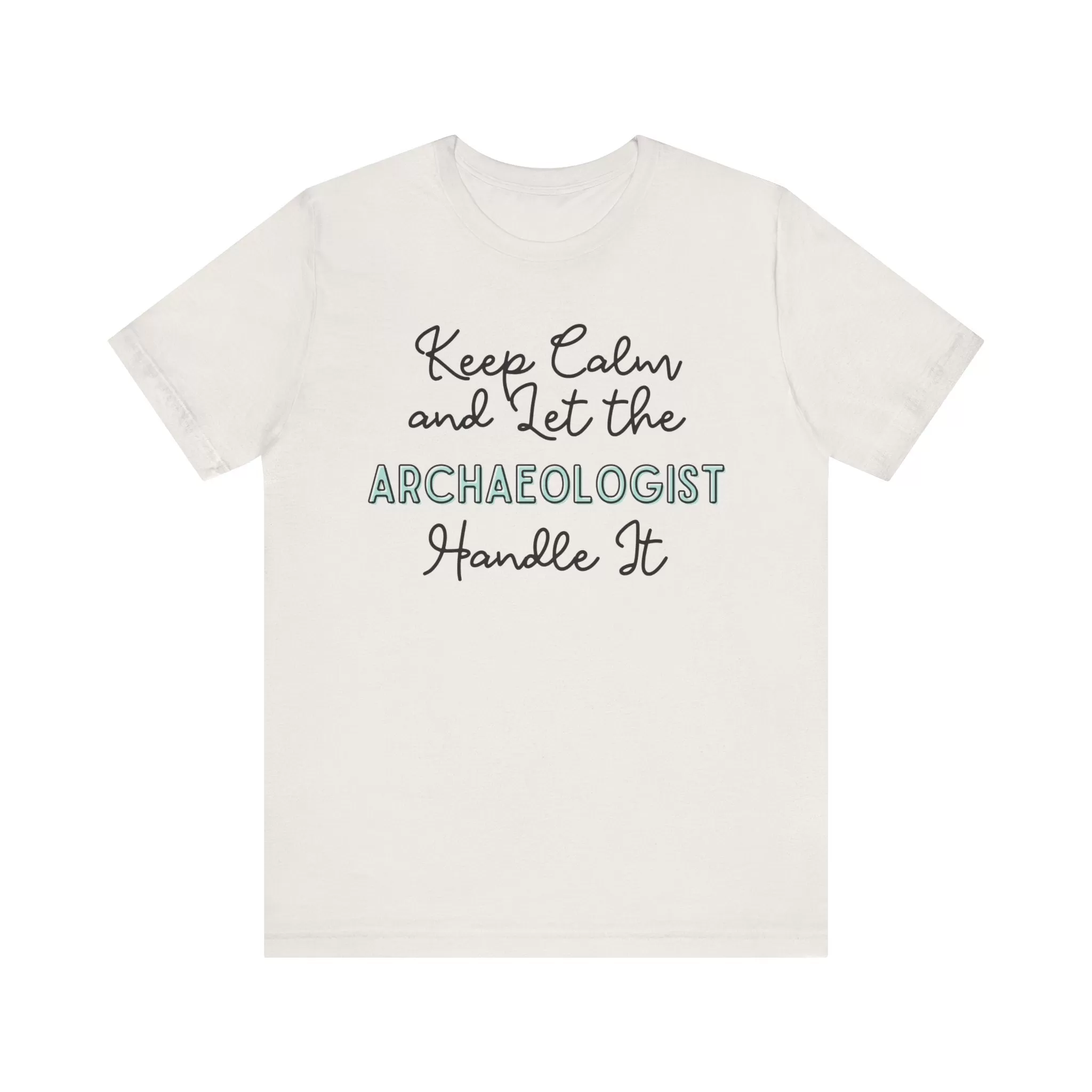 Keep Calm and let the Archaeologist handle It - Jersey Short Sleeve Tee