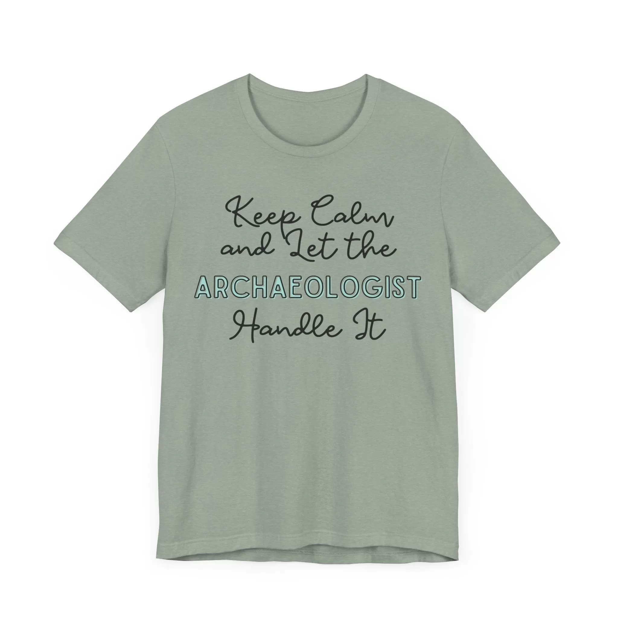 Keep Calm and let the Archaeologist handle It - Jersey Short Sleeve Tee