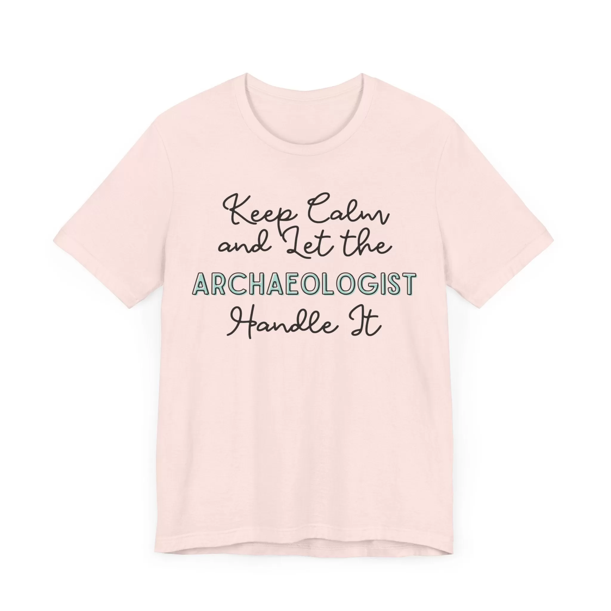 Keep Calm and let the Archaeologist handle It - Jersey Short Sleeve Tee