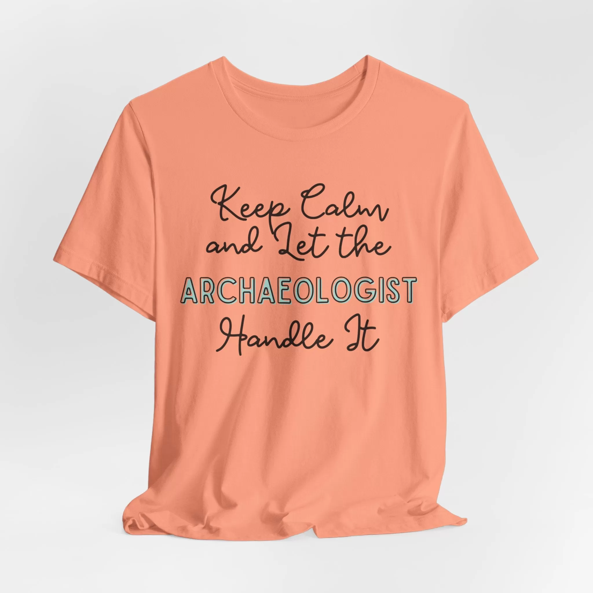 Keep Calm and let the Archaeologist handle It - Jersey Short Sleeve Tee