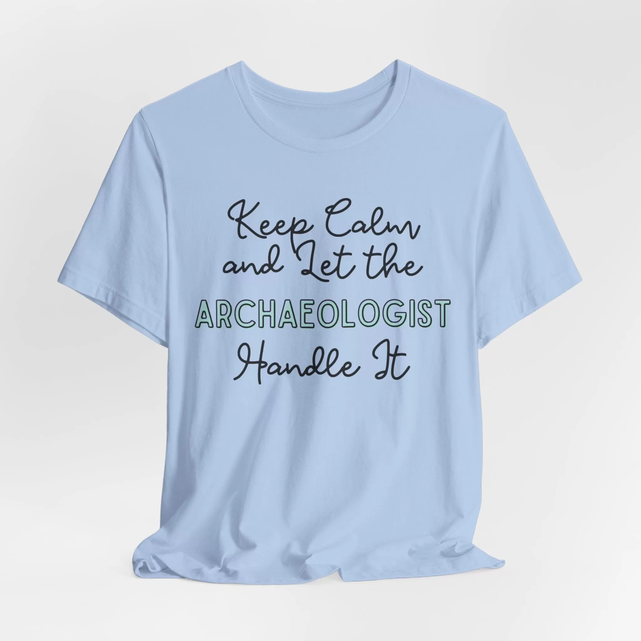 Keep Calm and let the Archaeologist handle It - Jersey Short Sleeve Tee