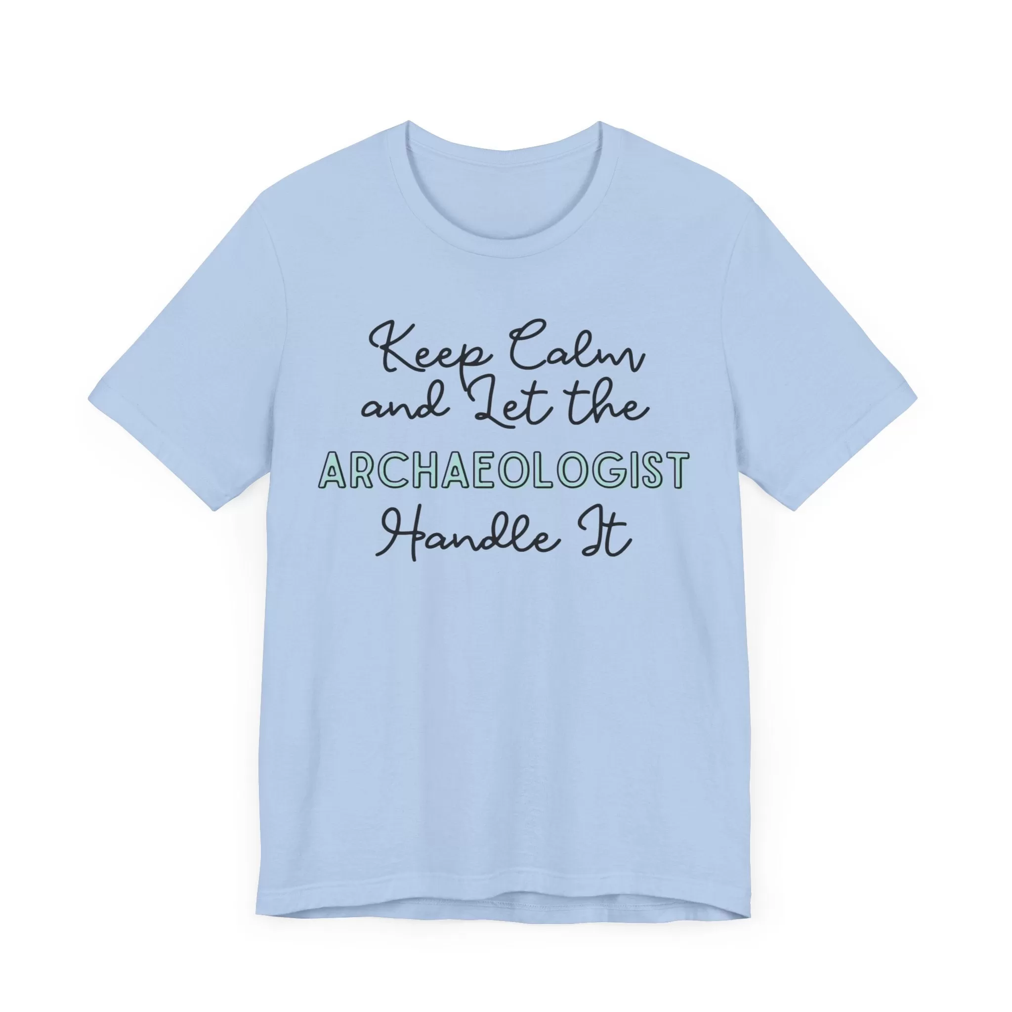 Keep Calm and let the Archaeologist handle It - Jersey Short Sleeve Tee