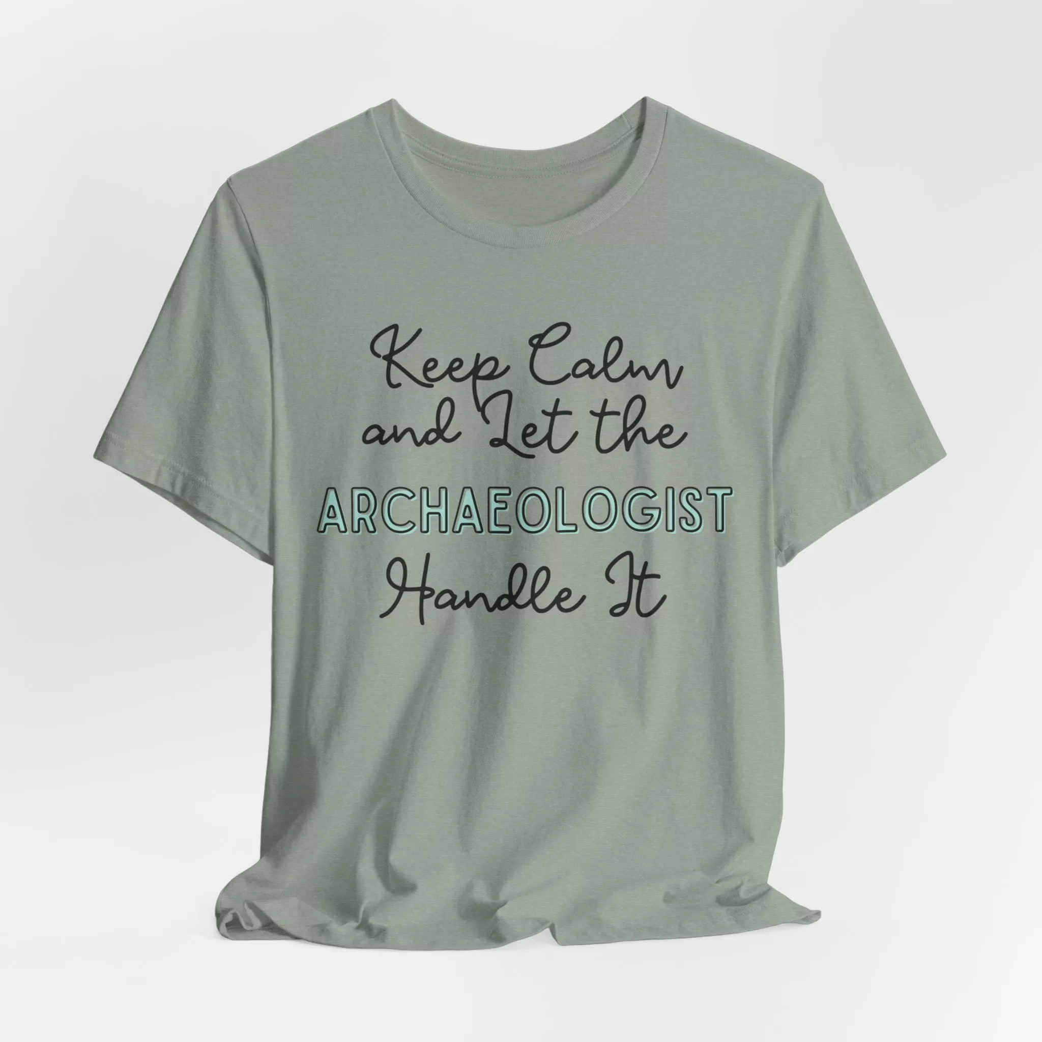 Keep Calm and let the Archaeologist handle It - Jersey Short Sleeve Tee