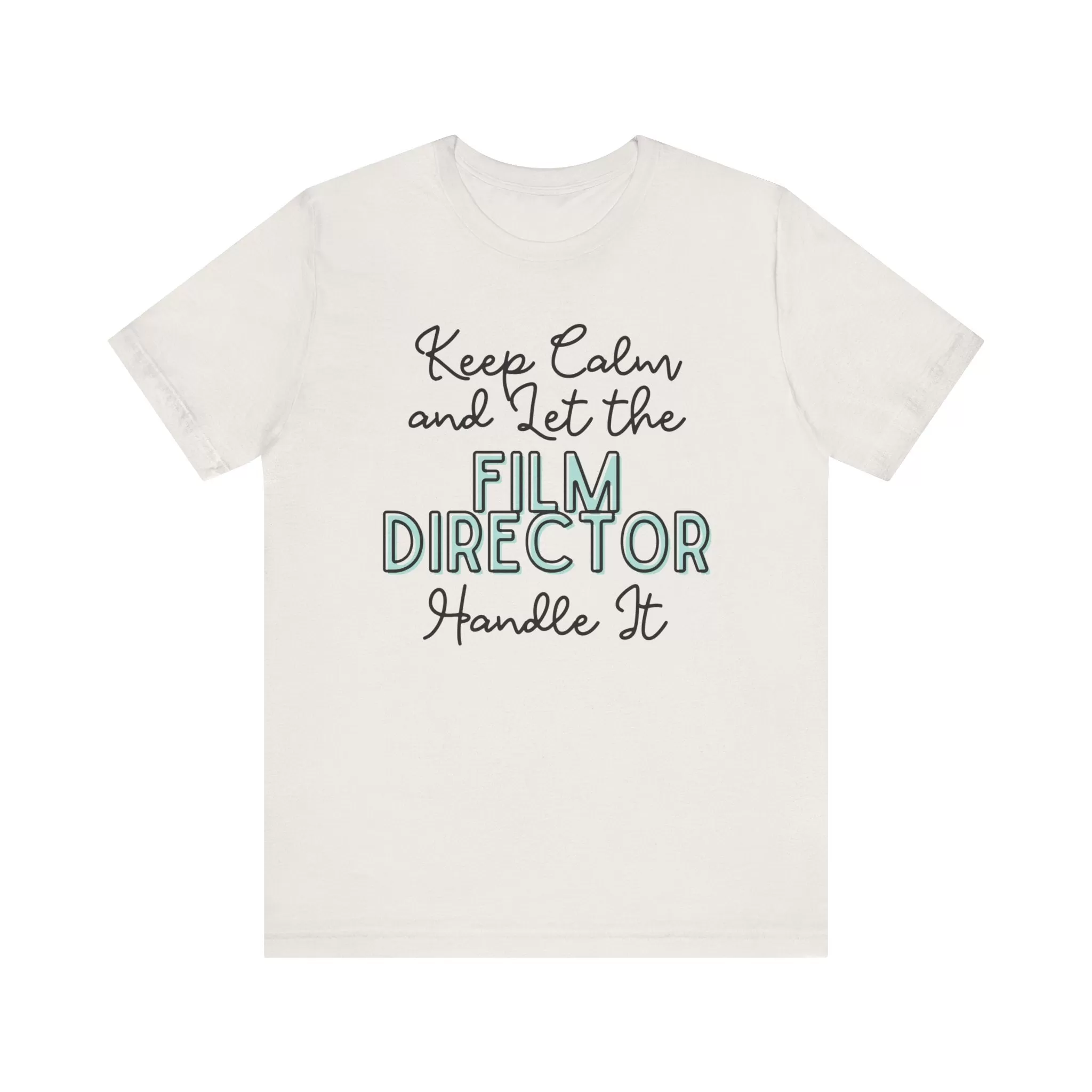 Keep Calm and let the Film Director handle It - Jersey Short Sleeve Tee