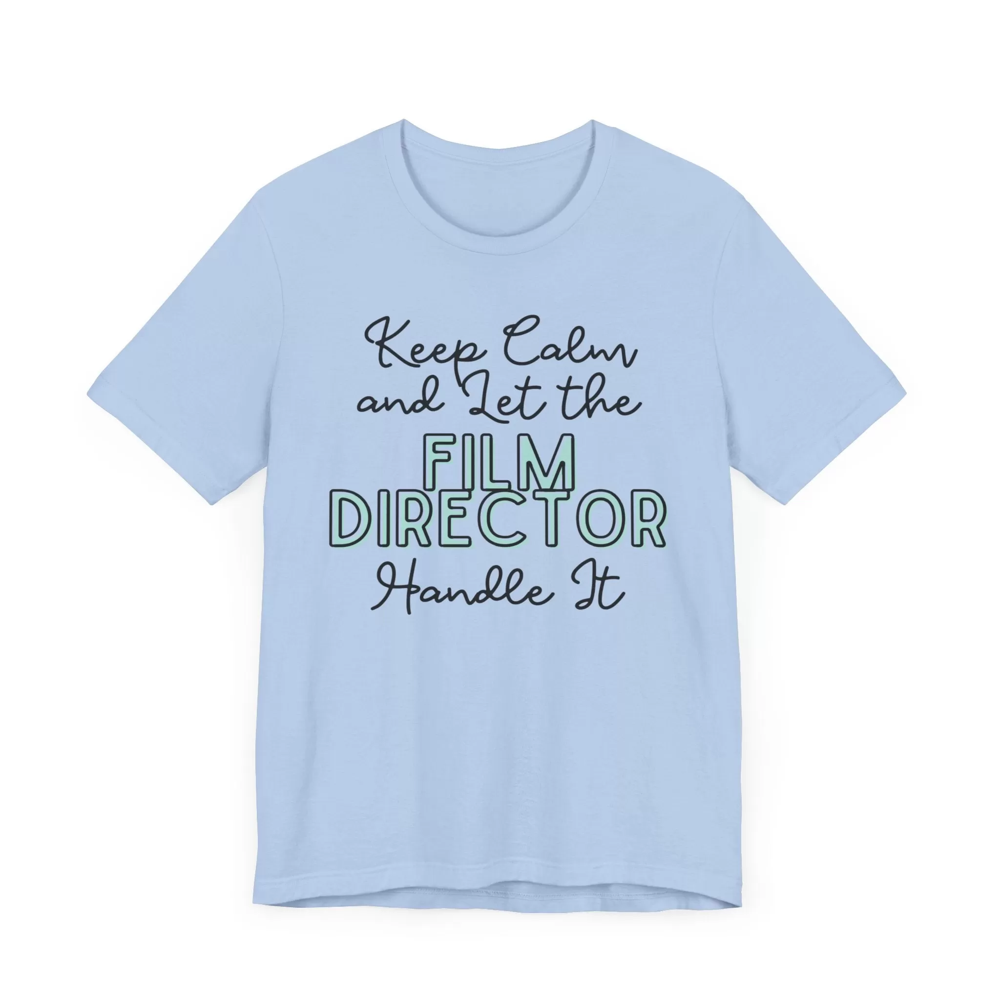 Keep Calm and let the Film Director handle It - Jersey Short Sleeve Tee