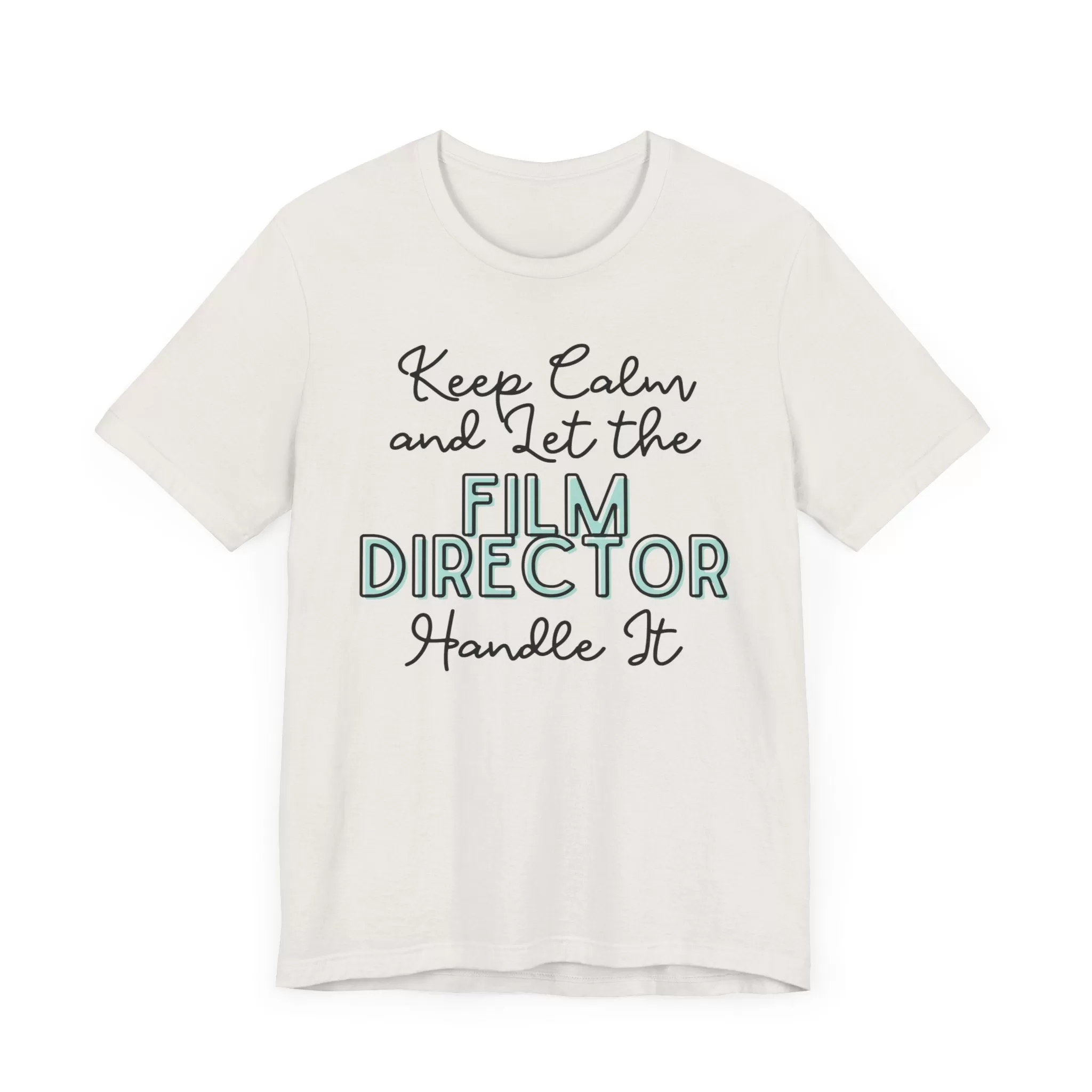 Keep Calm and let the Film Director handle It - Jersey Short Sleeve Tee