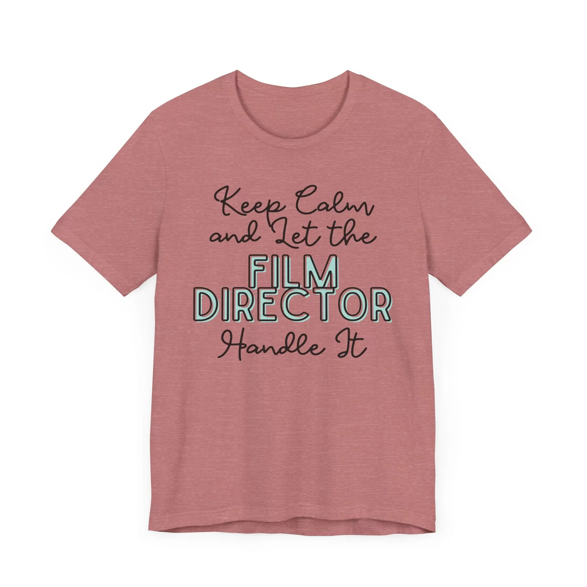 Keep Calm and let the Film Director handle It - Jersey Short Sleeve Tee