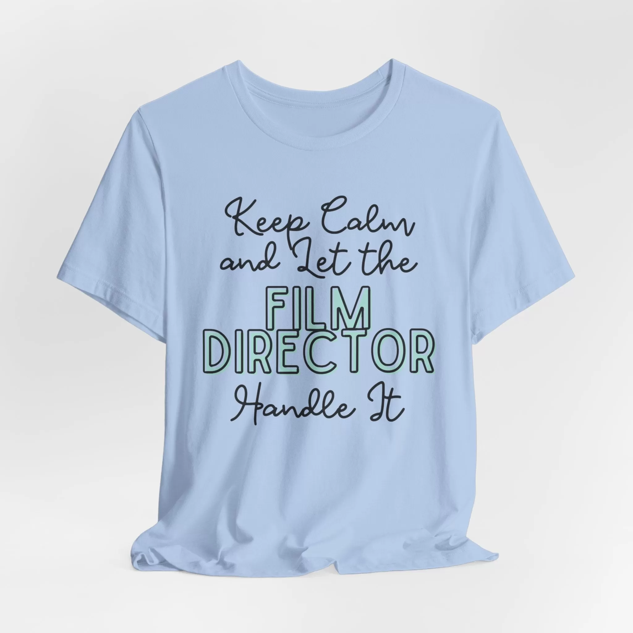 Keep Calm and let the Film Director handle It - Jersey Short Sleeve Tee