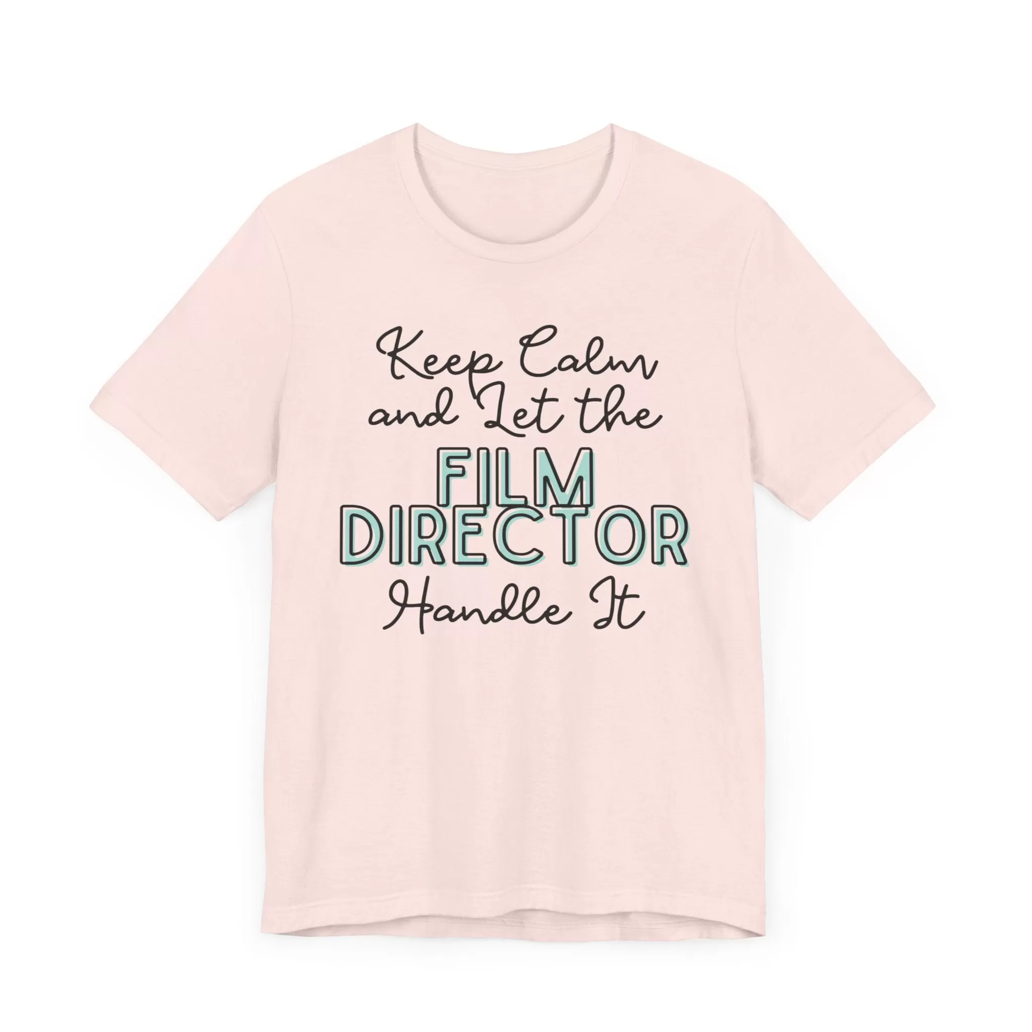 Keep Calm and let the Film Director handle It - Jersey Short Sleeve Tee