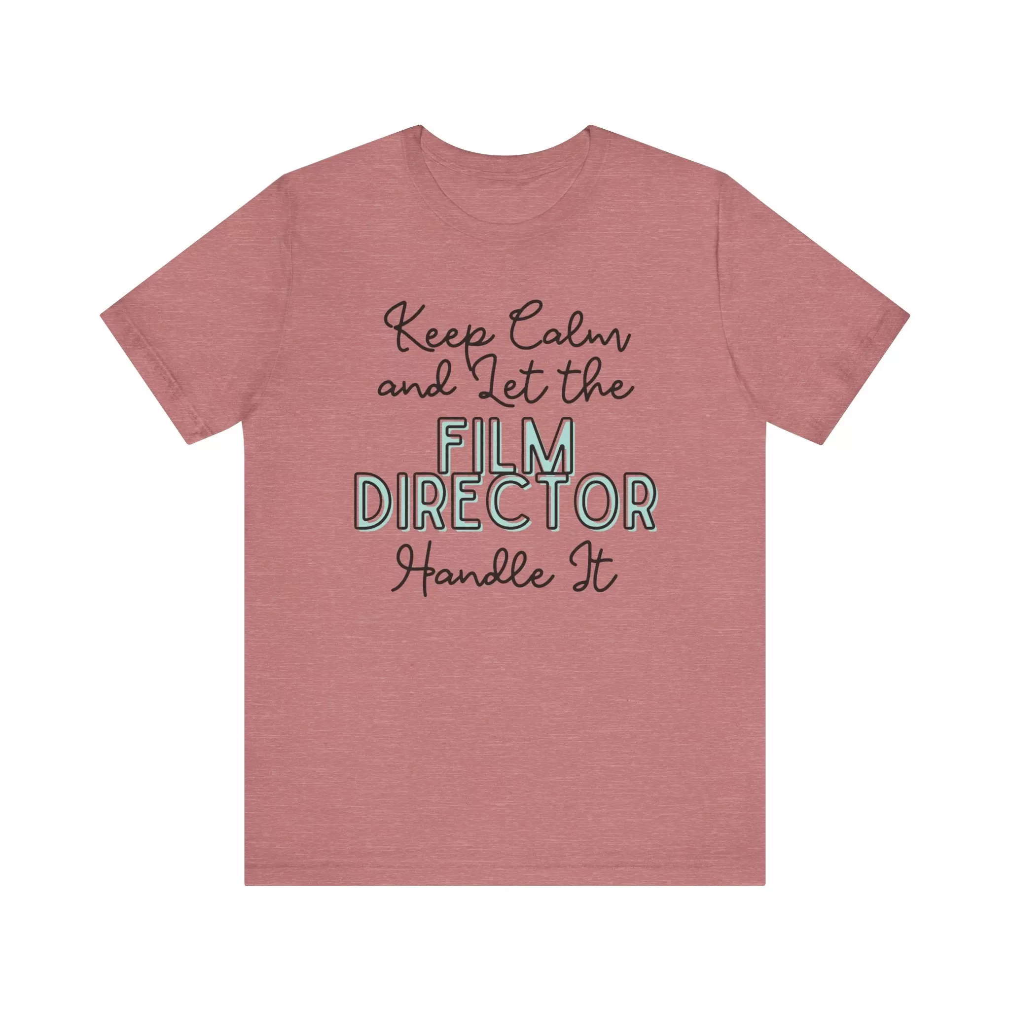 Keep Calm and let the Film Director handle It - Jersey Short Sleeve Tee