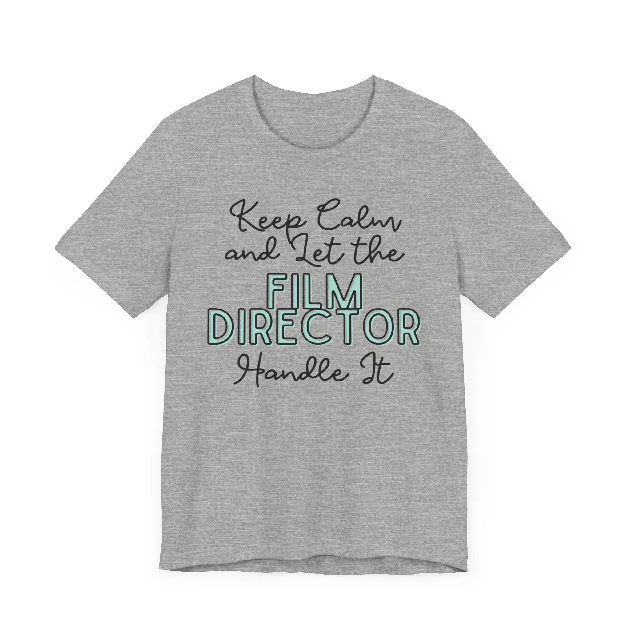 Keep Calm and let the Film Director handle It - Jersey Short Sleeve Tee