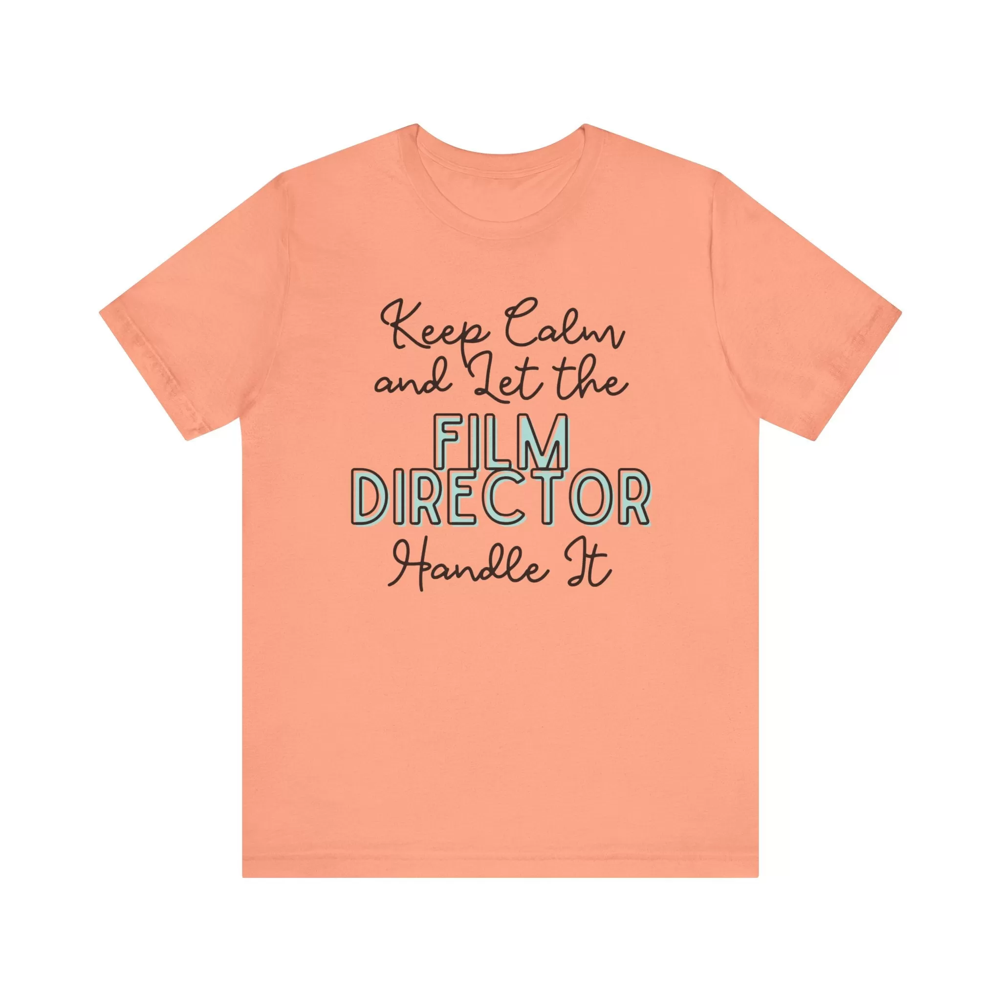 Keep Calm and let the Film Director handle It - Jersey Short Sleeve Tee